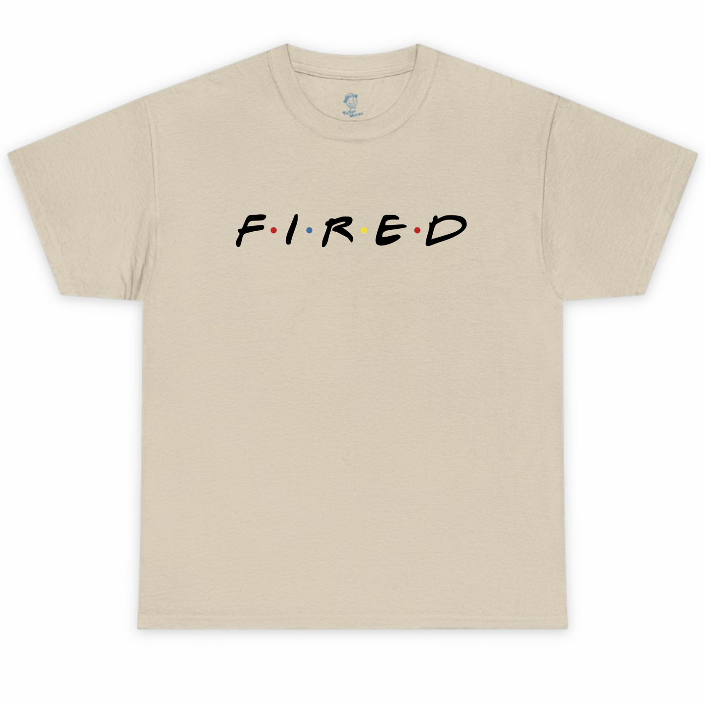 Fired Tshirt