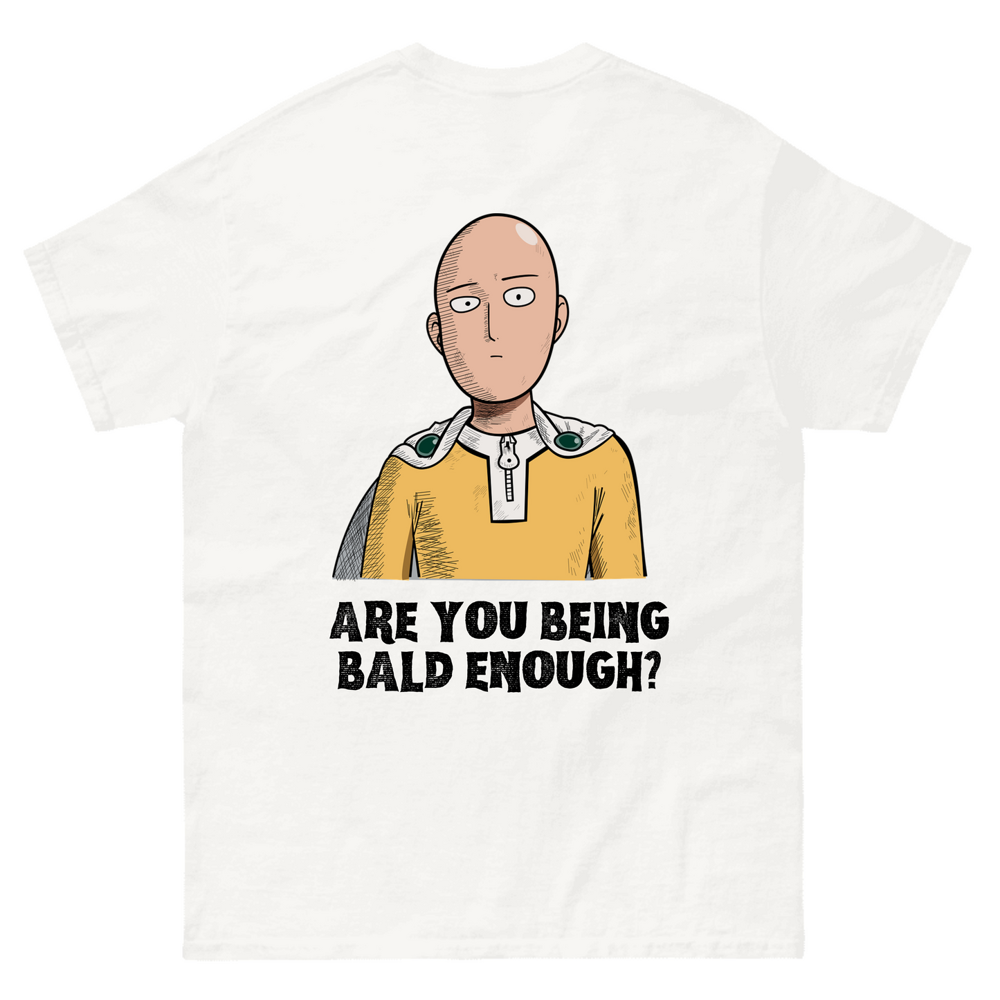 Are You Being Bald Enough - Saitama Tshirt