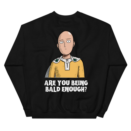 Are You Being Bald Enough? - Saitama Sweatshirt