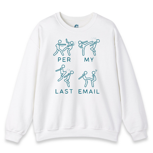 Per My Last Email - Sweatshirt
