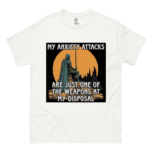 My Anxiety Attacks Are Only One Of The Weapons At My Disposal - Tshirt