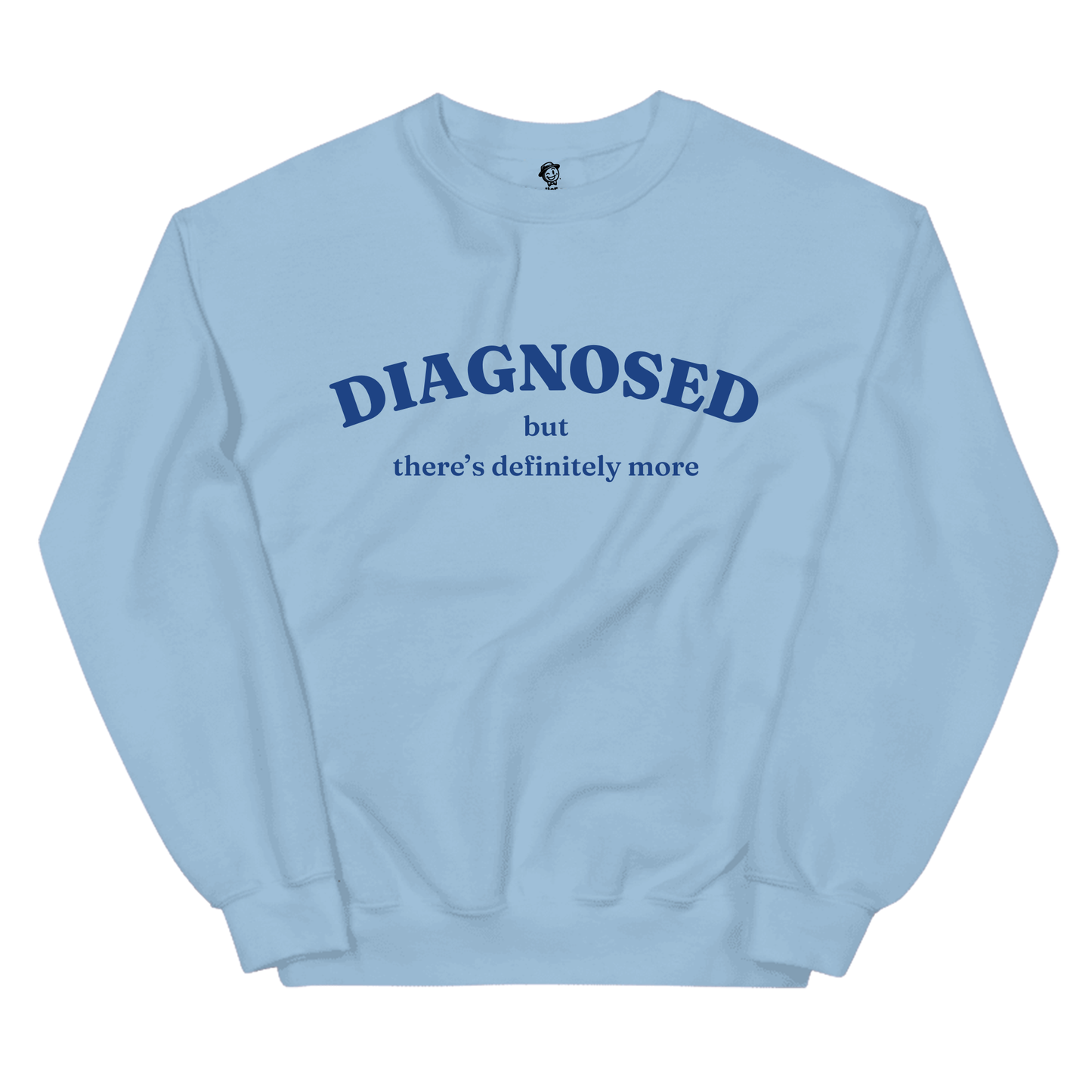 Diagnosed But There's More - Sweatshirt