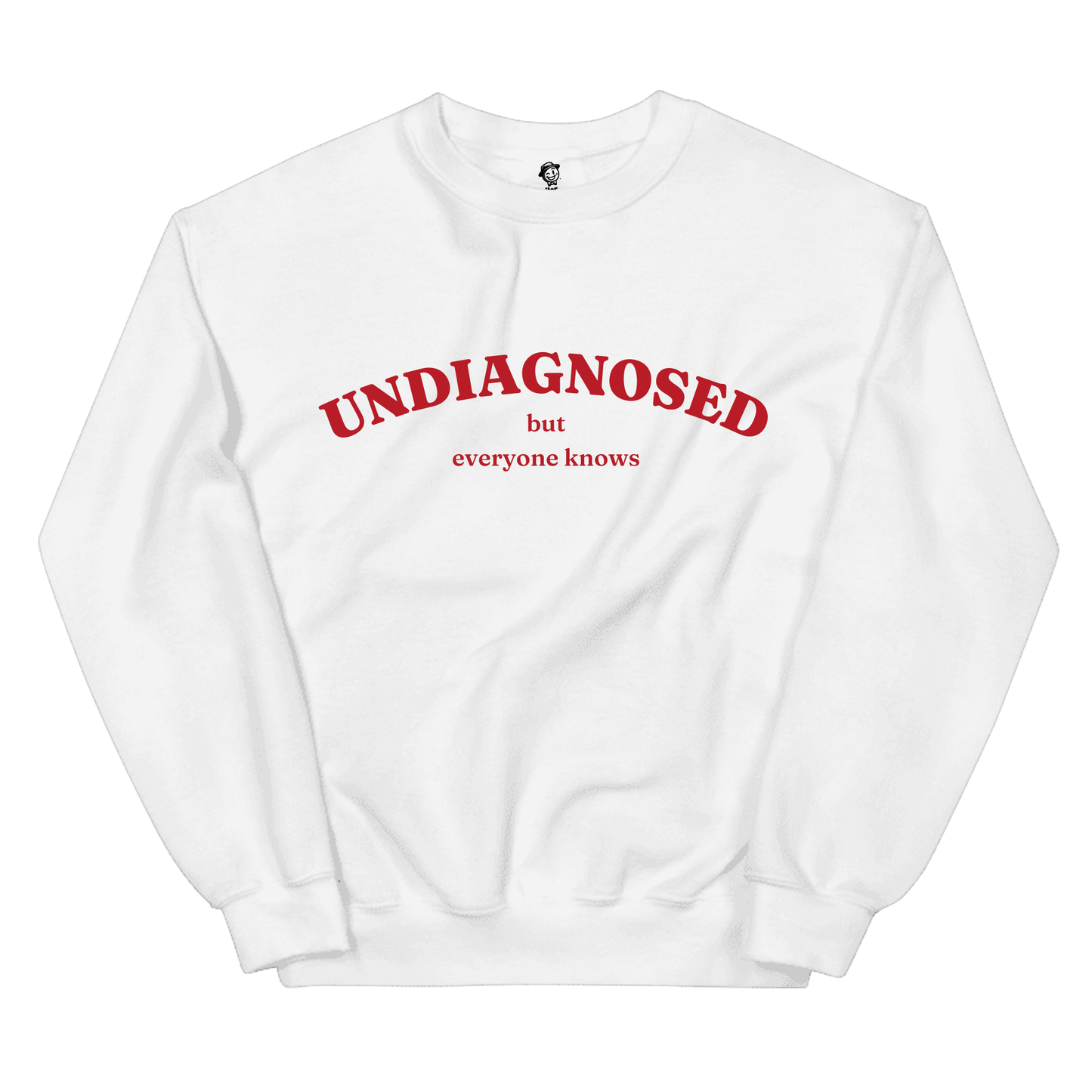 Undiagnosed But Everyone Knows- Sweatshirt