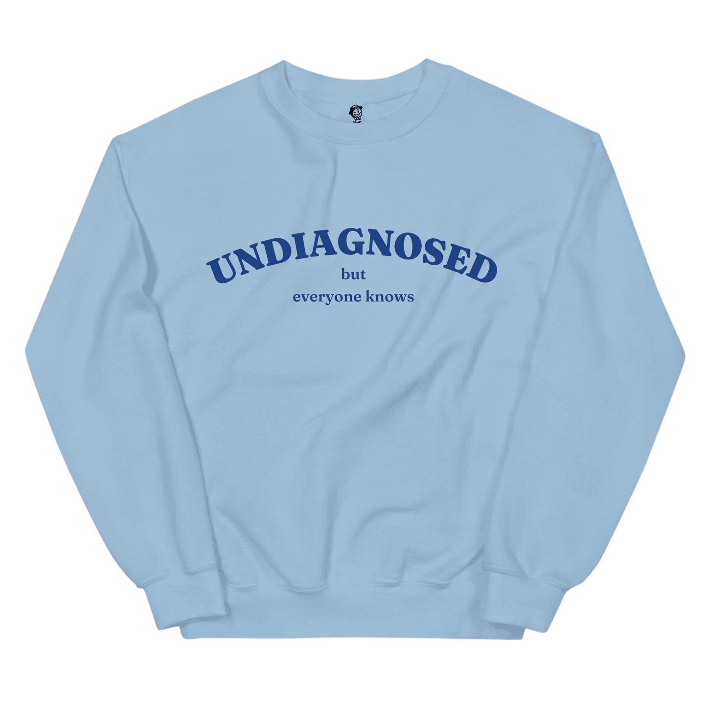 Undiagnosed But Everyone Knows- Sweatshirt