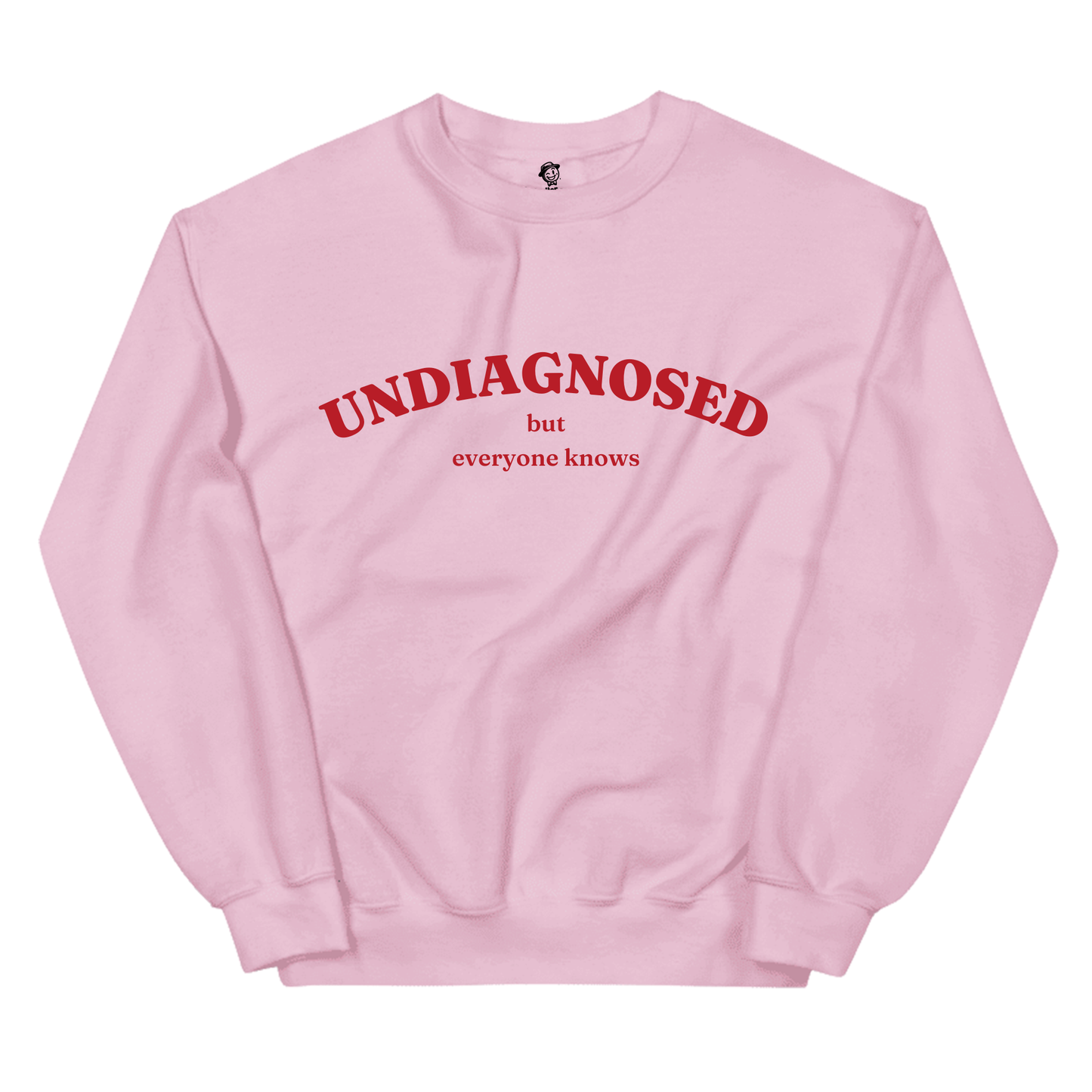 Undiagnosed But Everyone Knows- Sweatshirt