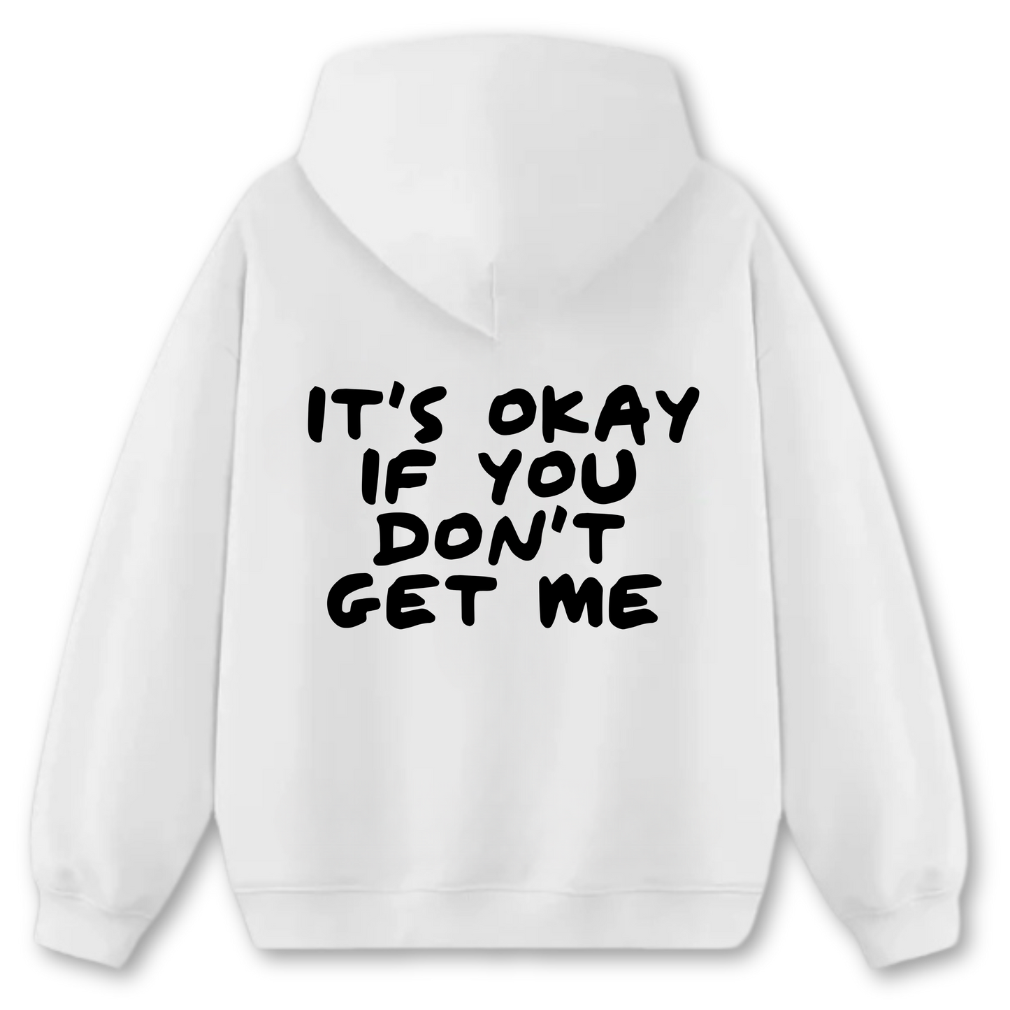 It's Ok If You Don't Get Me Hoodie