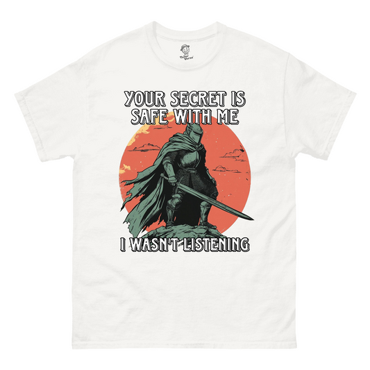 Your Secret Is Safe With Me I Wasn't Listening - Tshirt