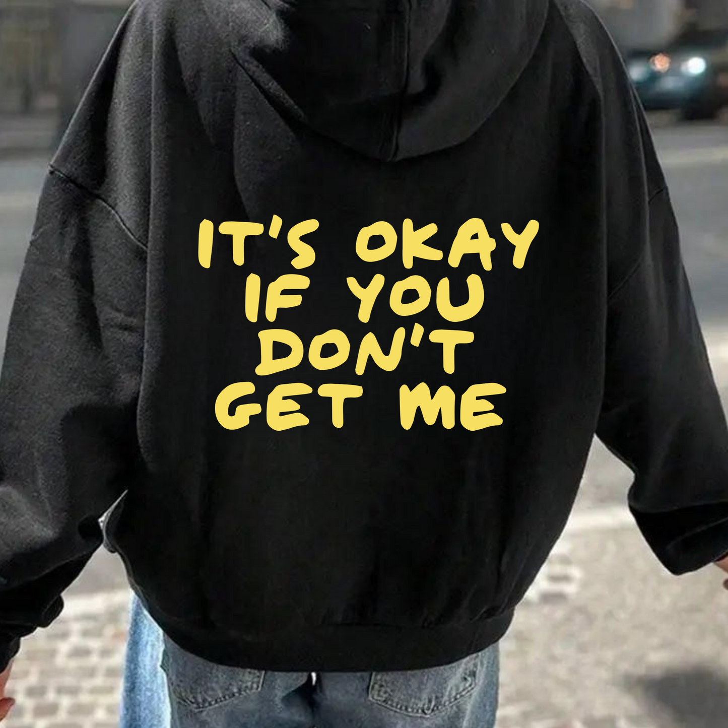 It's Ok If You Don't Get Me Hoodie