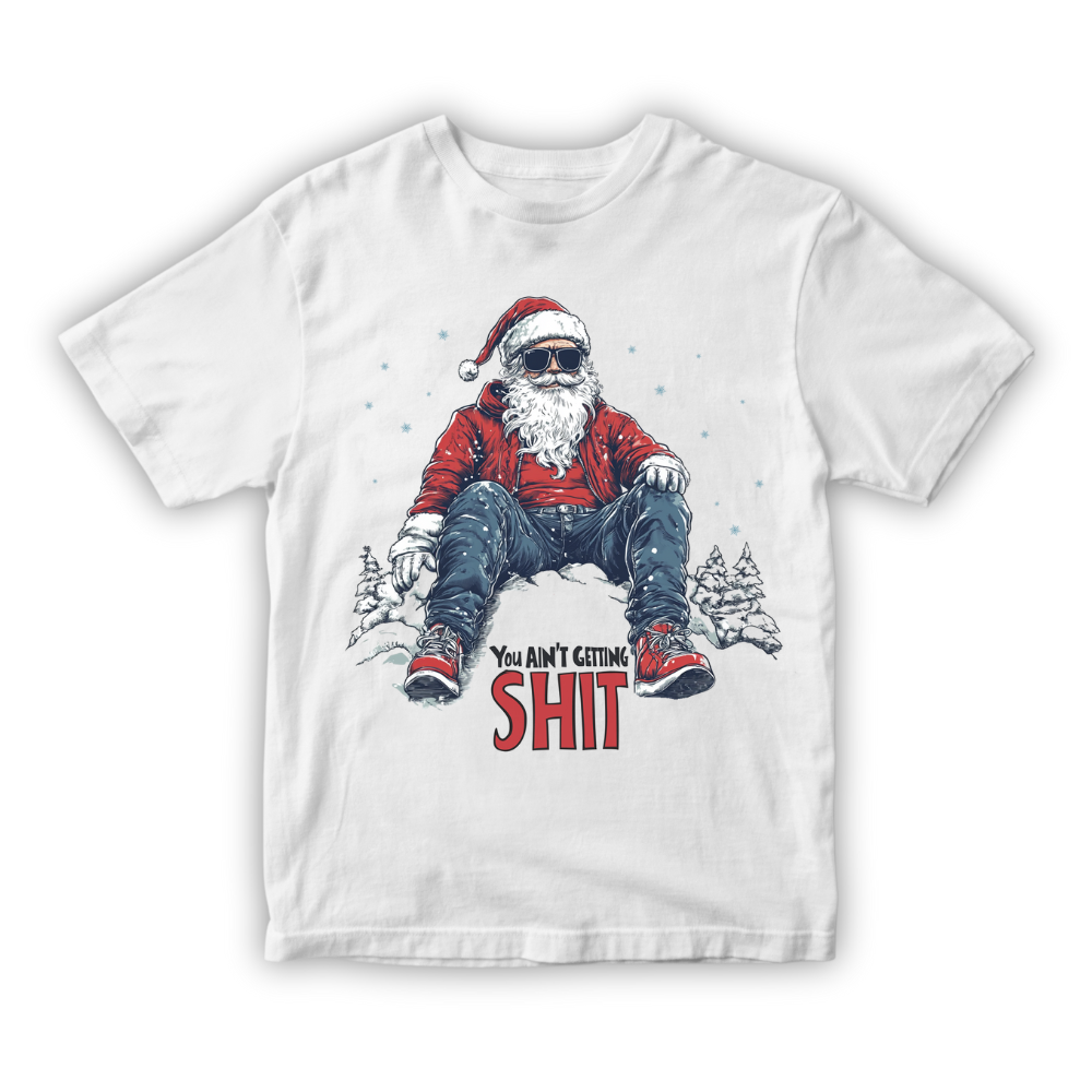 You Ain't Getting Shit Tshirt - White