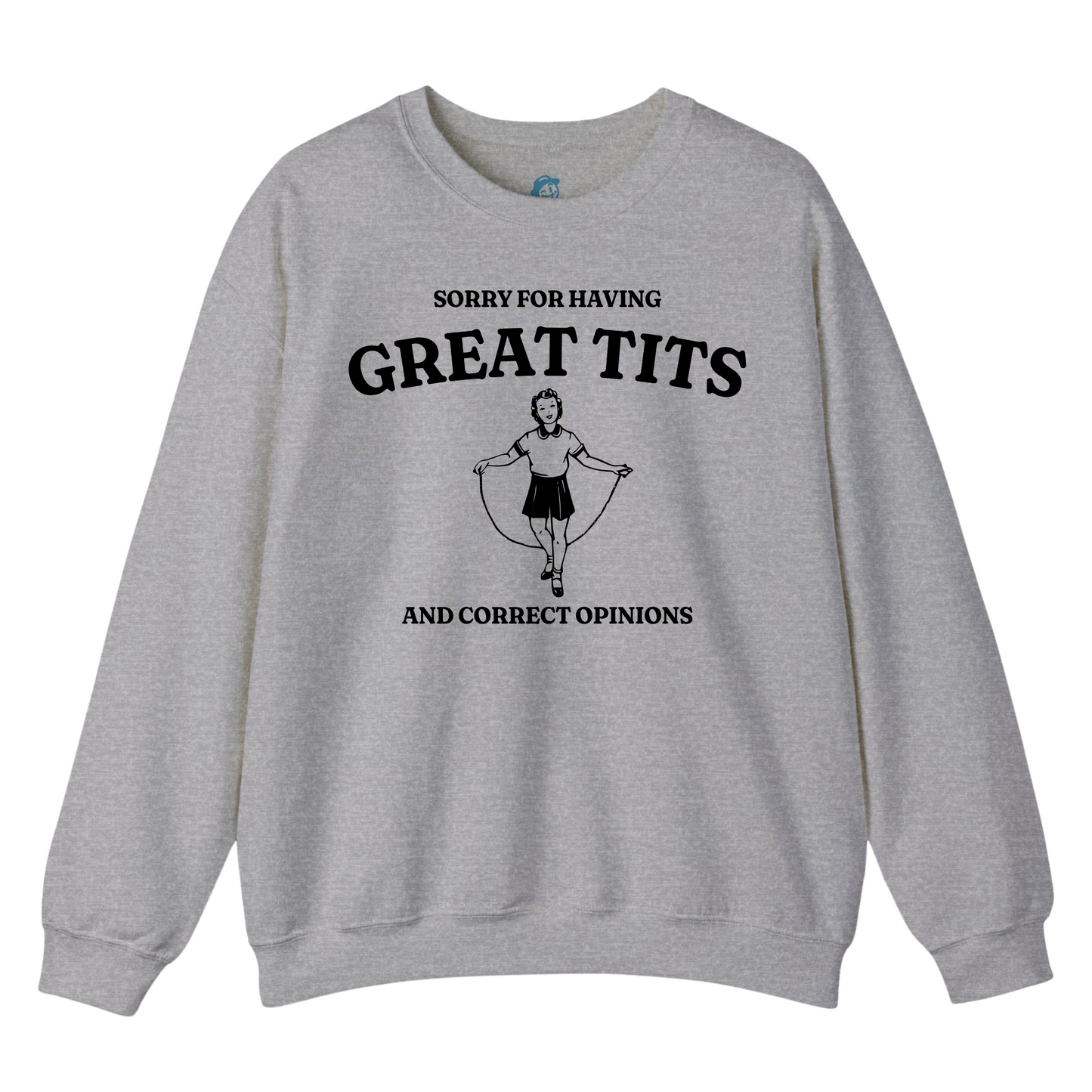 Sorry For Having Great Tits And Correct Opinions - Sweatshirt