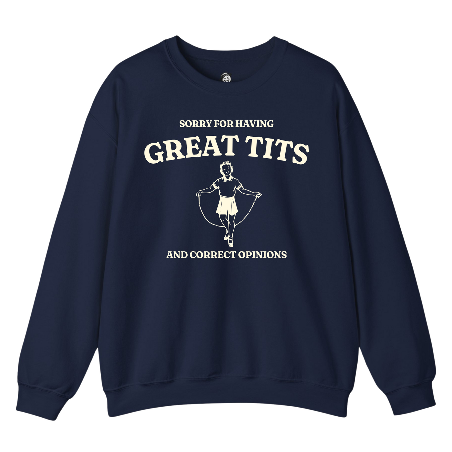 Sorry For Having Great Tits And Correct Opinions - Sweatshirt
